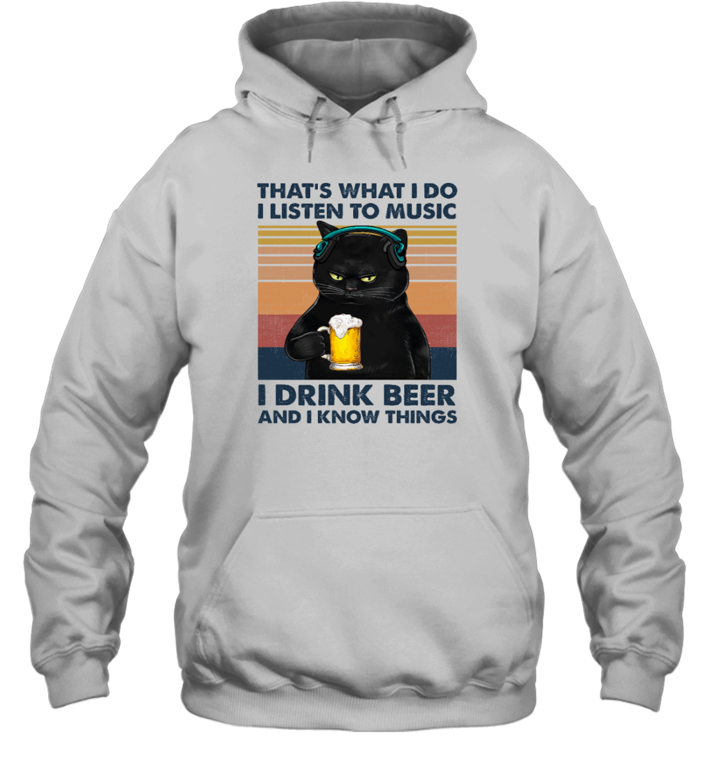 Miah916 That's What I Do I Listen To Music I Drink Beer And I Know Things cat