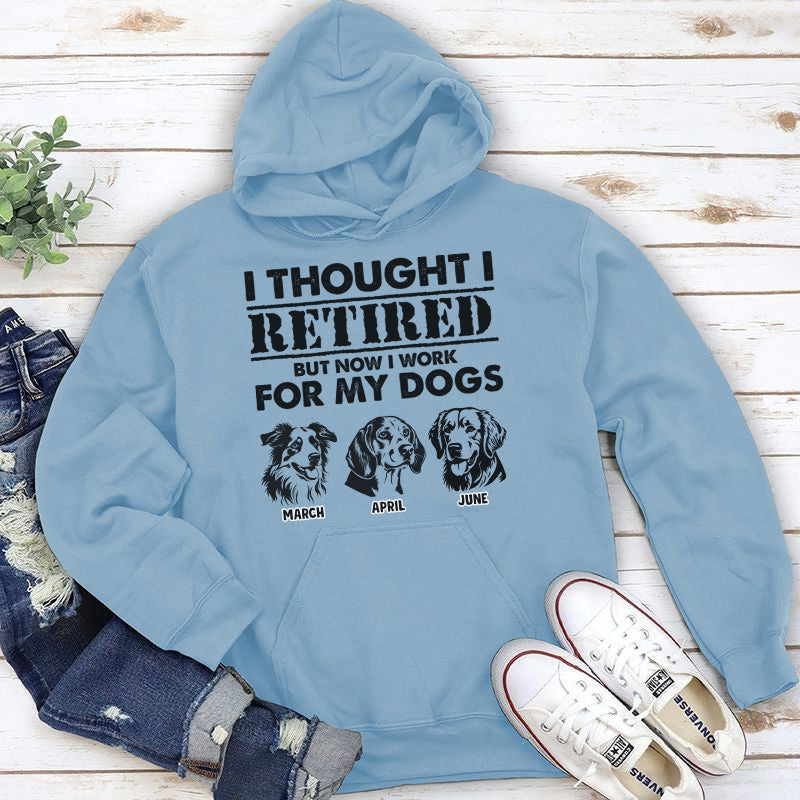 PST54 I Thought I Retired But Now I Work For My Dog-Personalized Custom