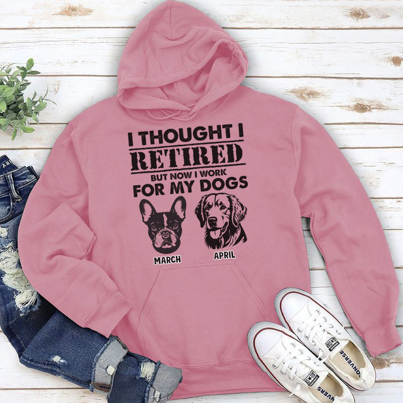 PST54 I Thought I Retired But Now I Work For My Dog-Personalized Custom