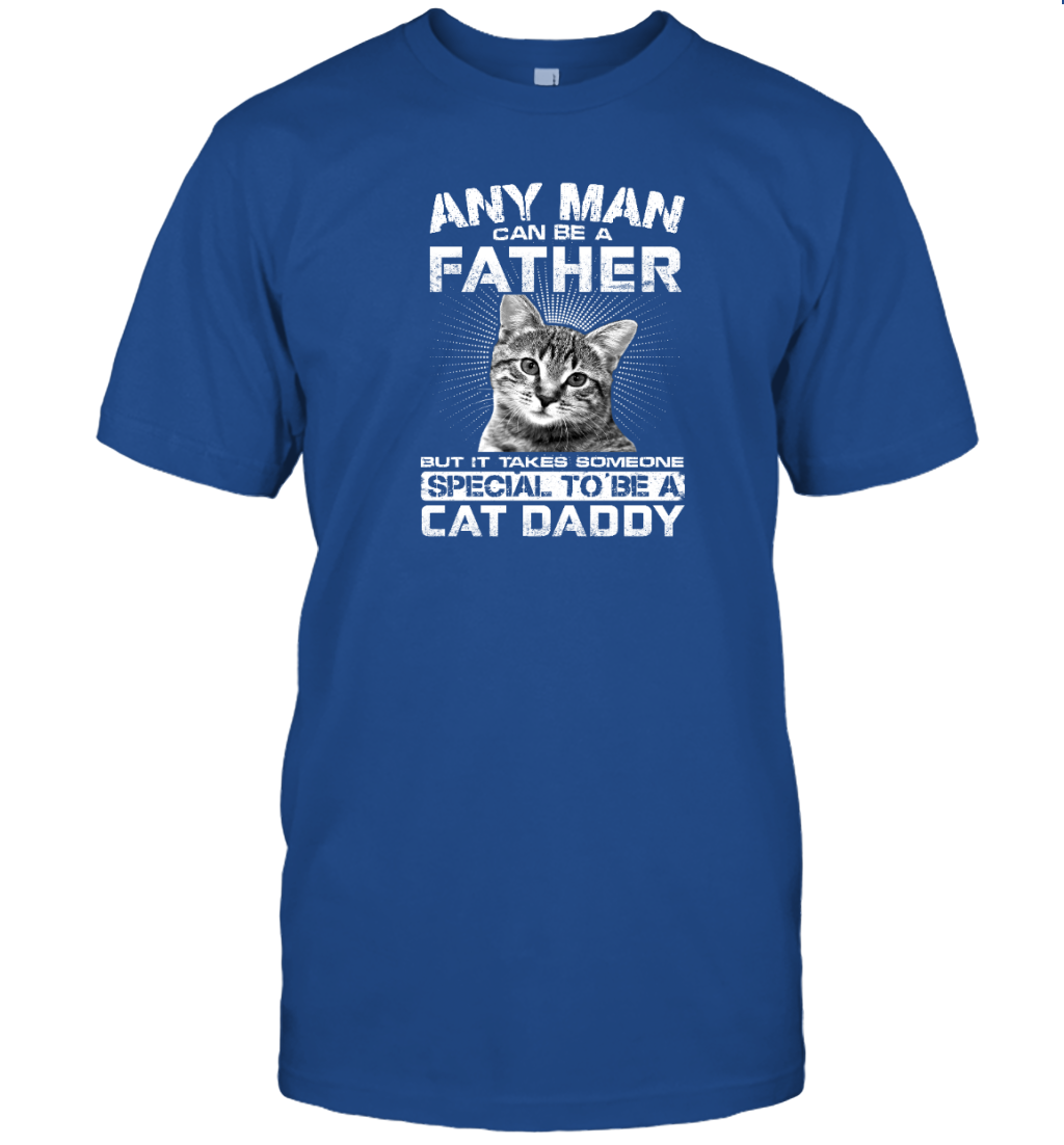 ETT1489 Any Man Can Be A Father But It Takes Someone Special To Be A Cat Daddy