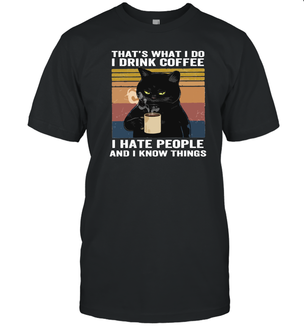 ETT178a I Drink Coffee I Hate People And I Know Things