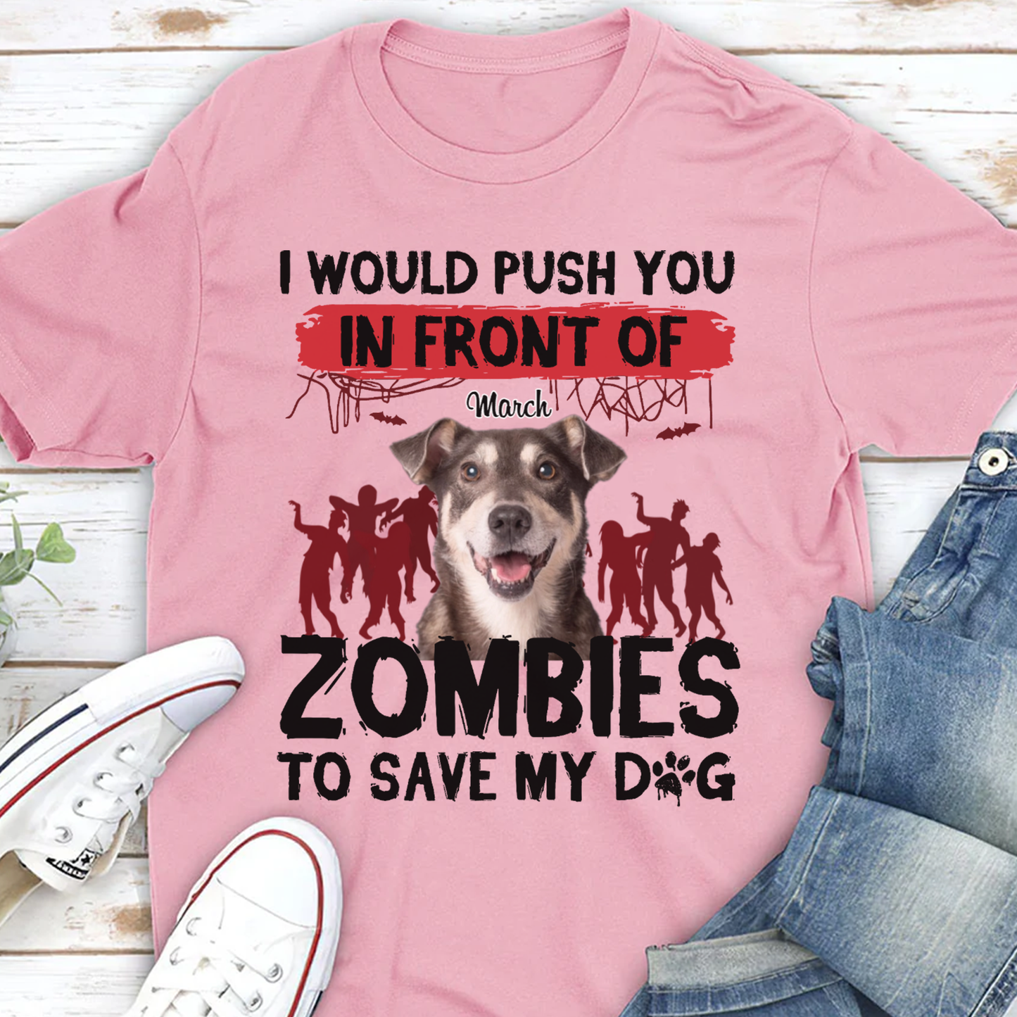 ETT2595b I Would Push You In Front Of Zombies To Save My Dog-Personalized Custom T-shirt