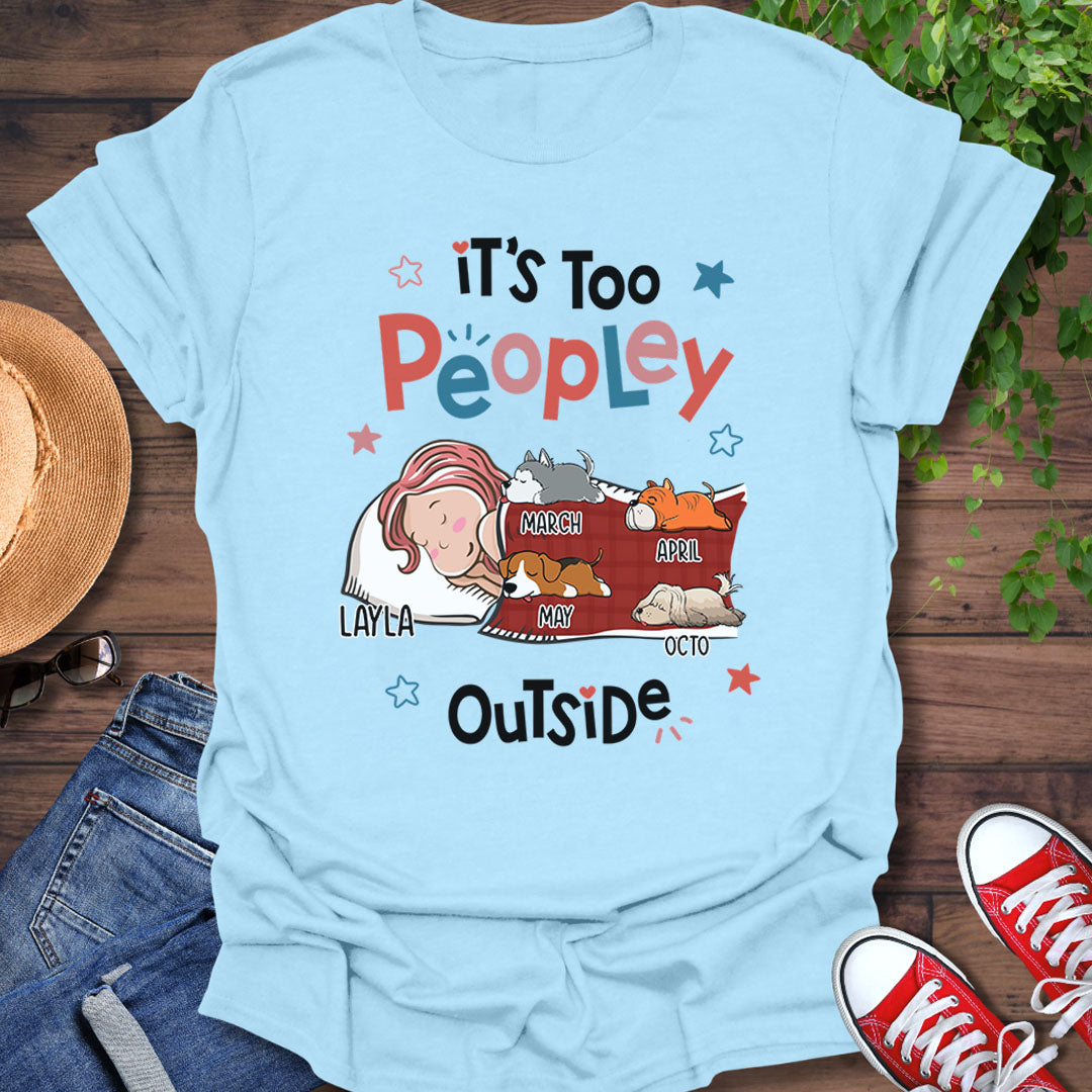 PST51 It's Too Peopley Outside Dog Lover-Personalized Custom