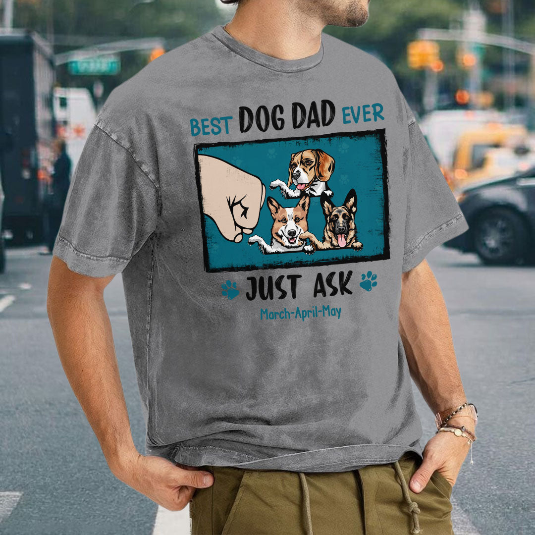 PST47 Best Dog Dad Mom Ever Just Ask - Personalized Custom Washed T-shirt
