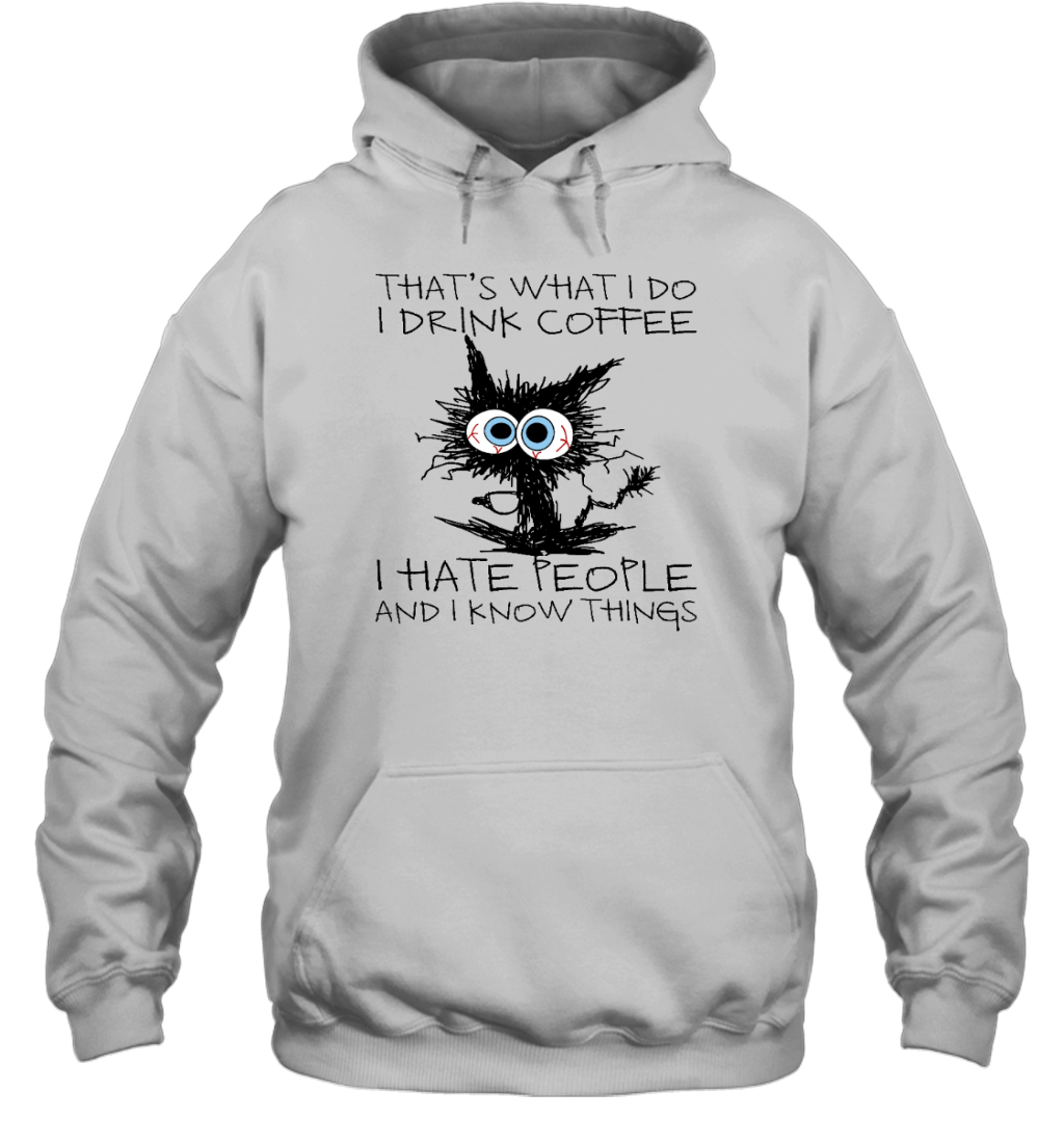 ETT1322 That_s What I Do I Drink Coffee I Hate People And I Kow Things
