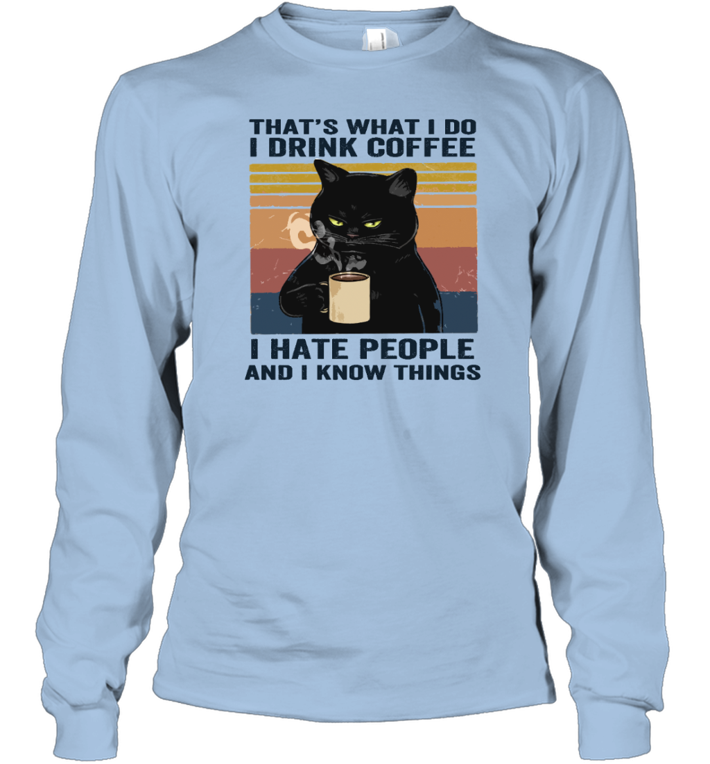 ETT178 Cat I Drink Coffee I Hate People And I Know Things