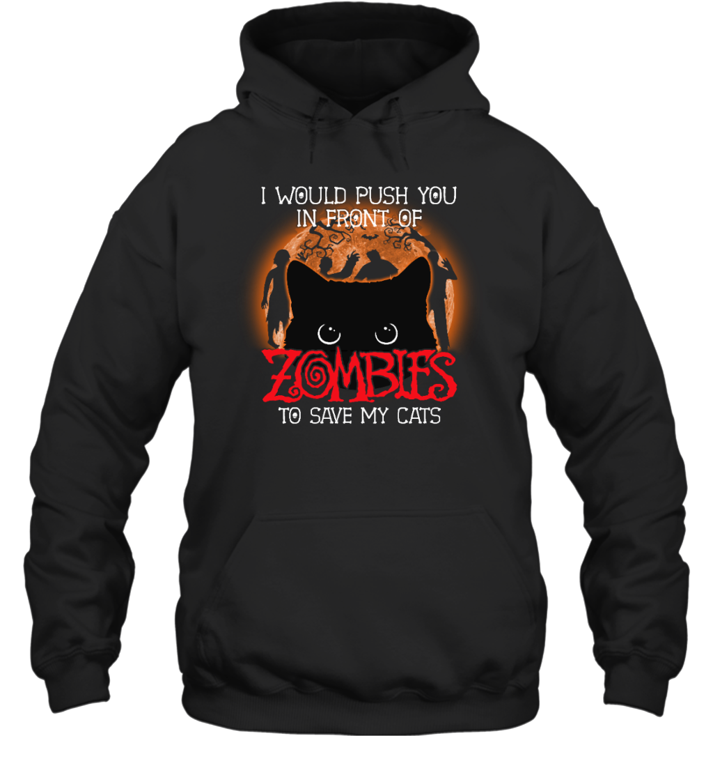 ETT1796s I Would Push You In Front Of Zombies To Save My Cats