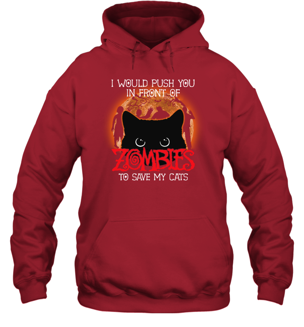 ETT1796s I Would Push You In Front Of Zombies To Save My Cats