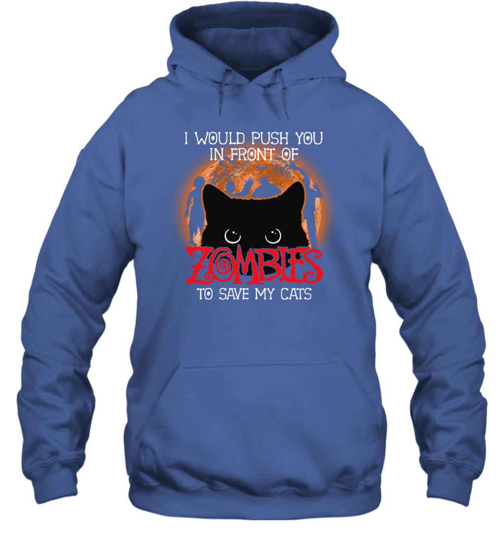 ETT1796s I Would Push You In Front Of Zombies To Save My Cats