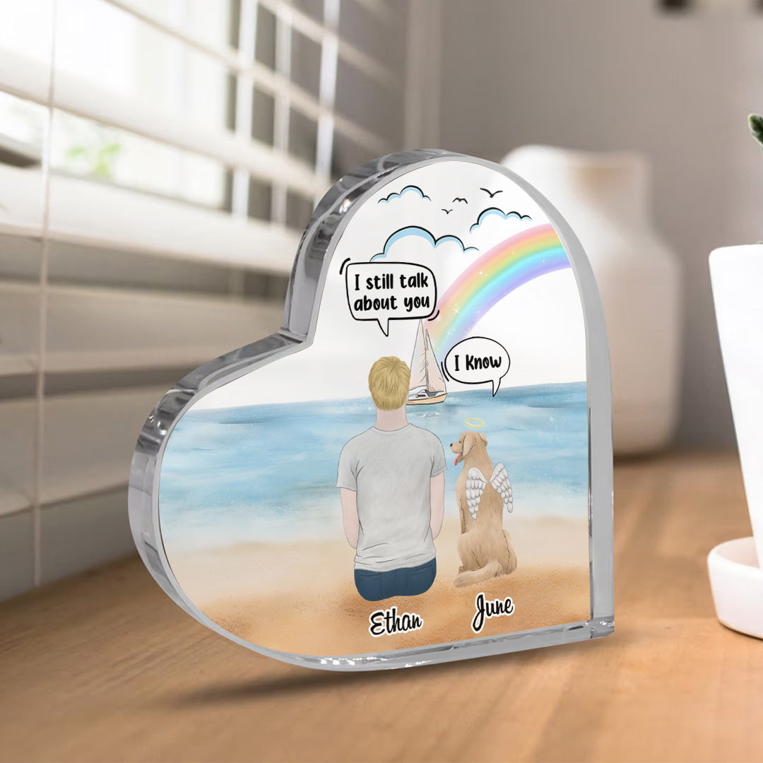 PSA22 I Still Talk About You Memorial Memorial Dog Lovers - Personalized Custom Acrylic Plaque Heart Shaped