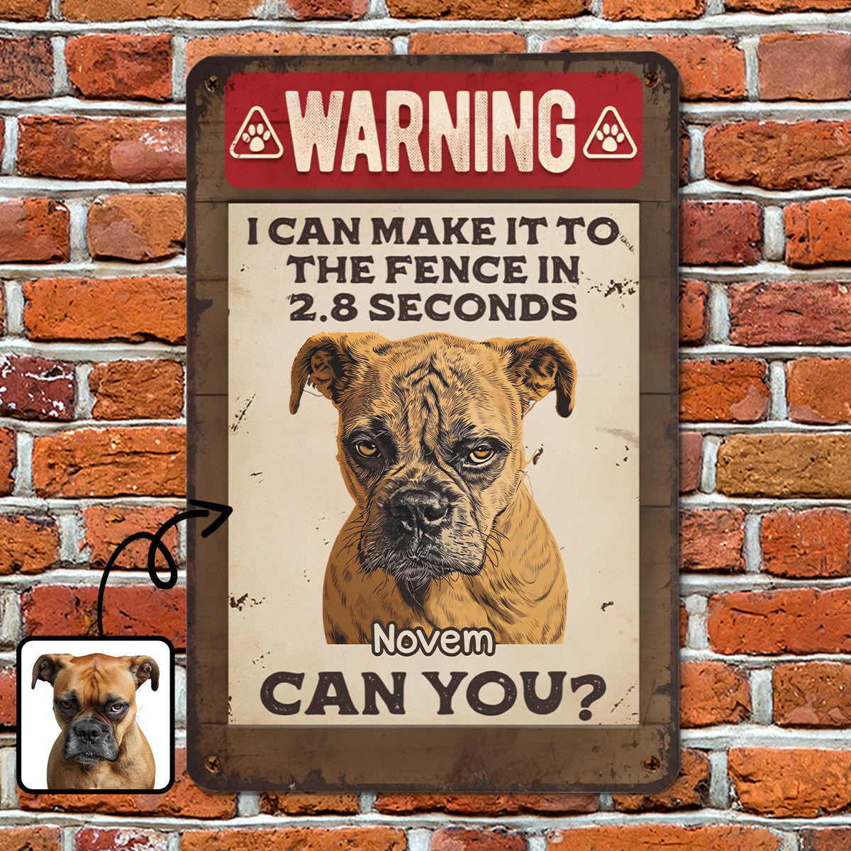 PSMT04 Warning I Can Make It To The Fence In 2.8s Seconds Can You-Personalized Custom Metal Sign