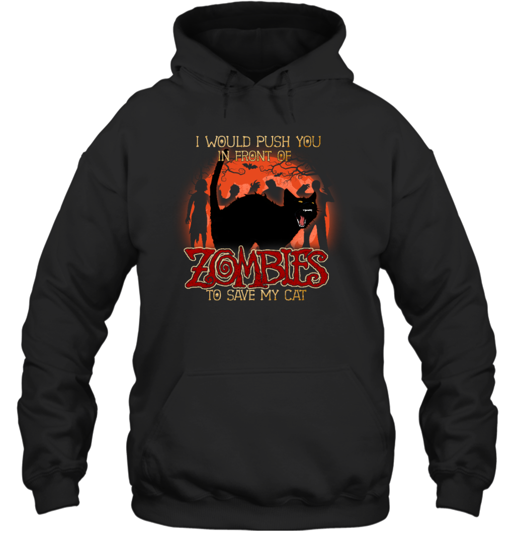 ETT1798 I Would Push You In Front Zombie To Save My Cat