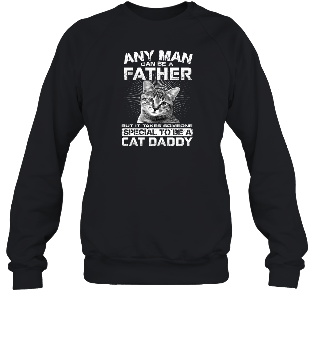 ETT1489 Any Man Can Be A Father But It Takes Someone Special To Be A Cat Daddy