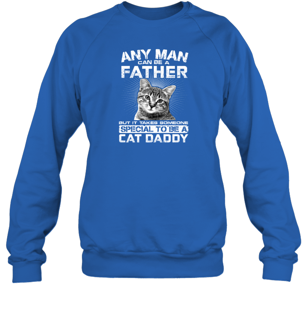 ETT1489 Any Man Can Be A Father But It Takes Someone Special To Be A Cat Daddy