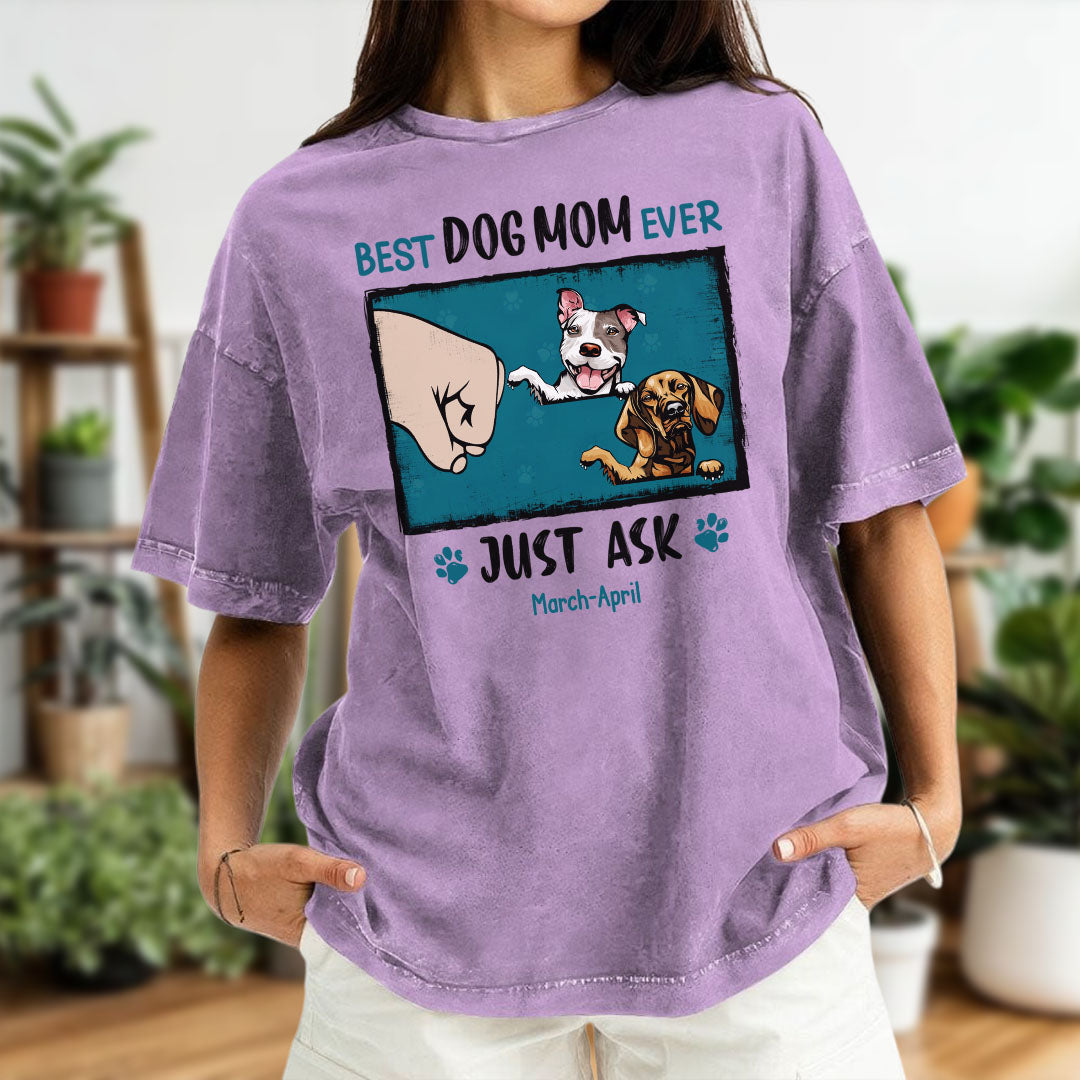 PST47 Best Dog Dad Mom Ever Just Ask - Personalized Custom Washed T-shirt