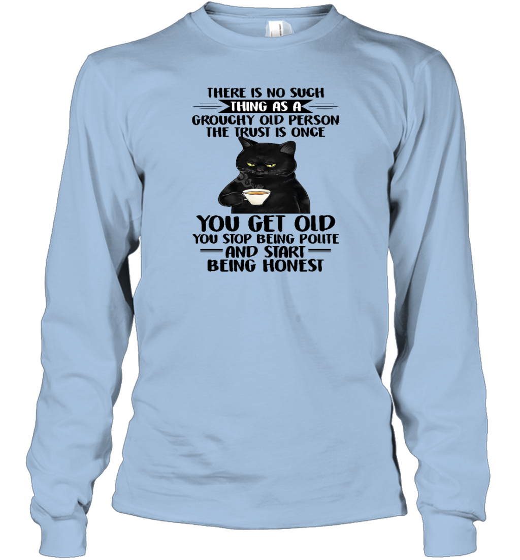 ETT1759 There Is No Such Grouchy Old Person The Truth Is Once You Get Old You Stop Being Polite And Start Being Honest