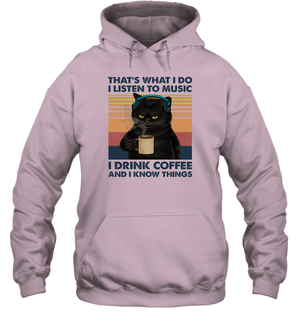 Miah919 That's What I Do I Listen To Music I Drink Coffee And I Know Things cat