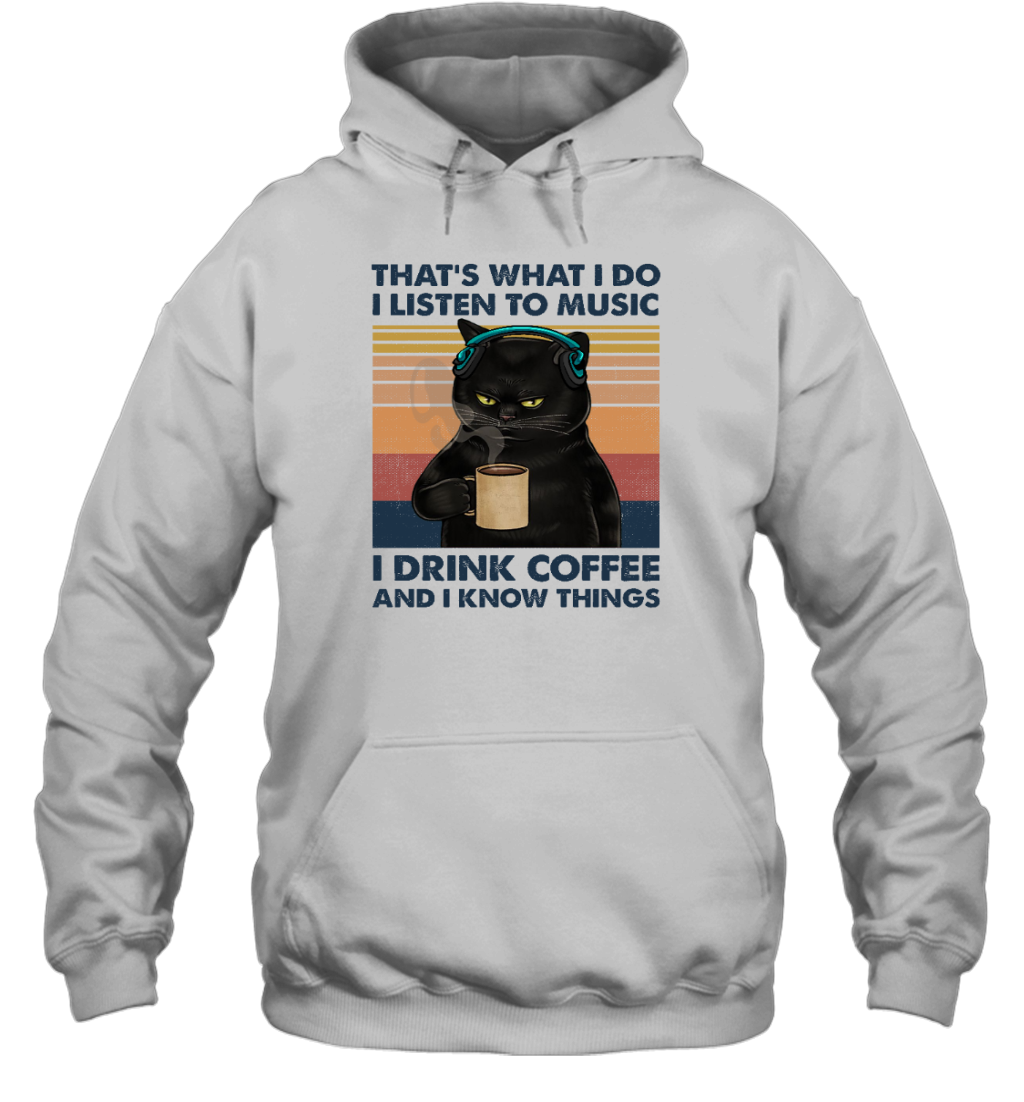 Miah919 That's What I Do I Listen To Music I Drink Coffee And I Know Things cat