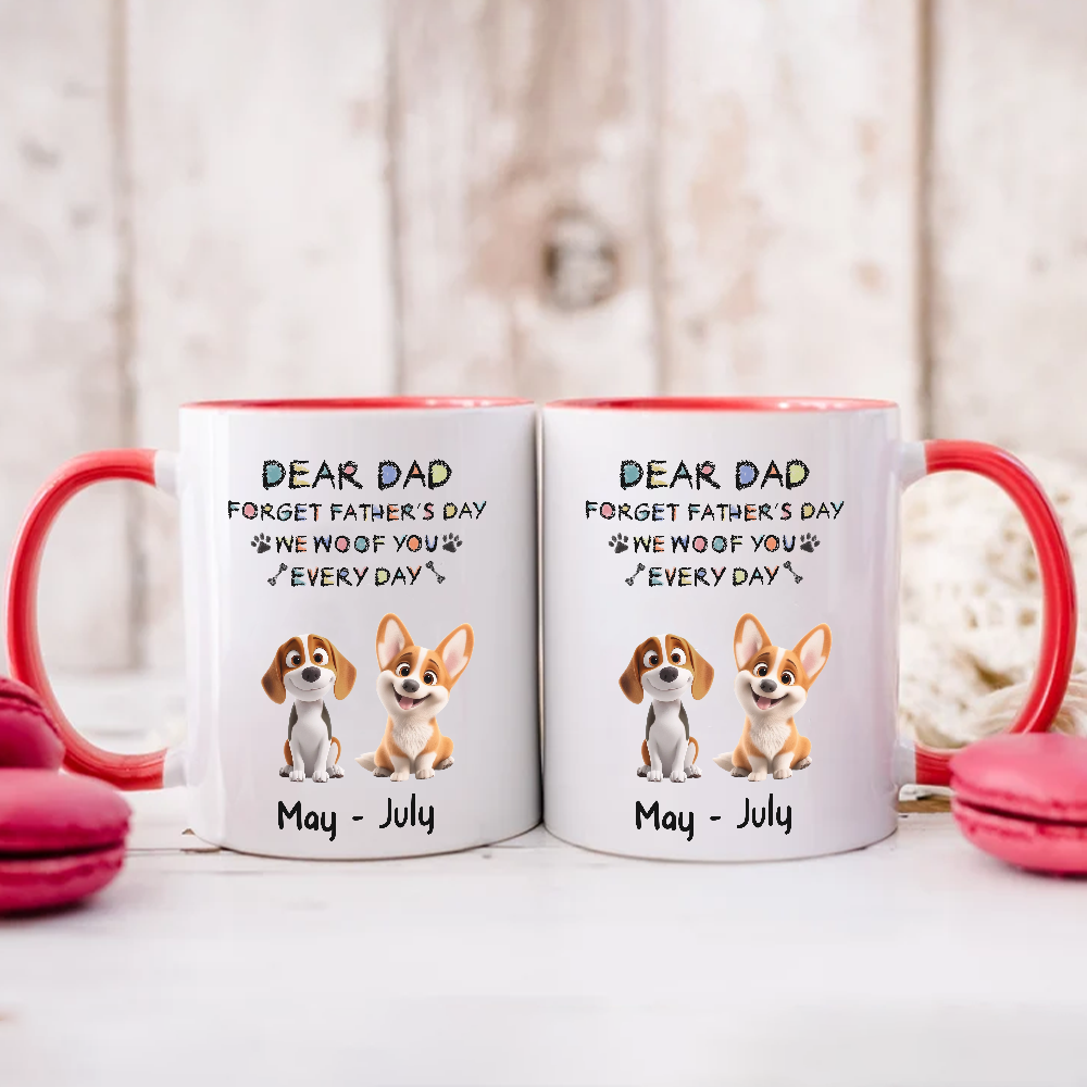 PST44 Dear Dad Forget Father's Day I Woof You Every Day-Personalized Custom Accent Mug
