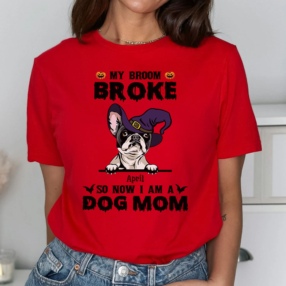 PST86 My Broom Broke So Now I Am A Dog Mom Witch Hat - Personalized Custom T-shirt