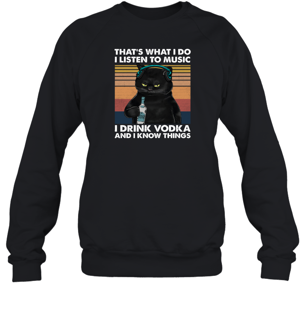 Miah921a That's What I Do I Listen To Music I Drink Vodka And I Know Things cat