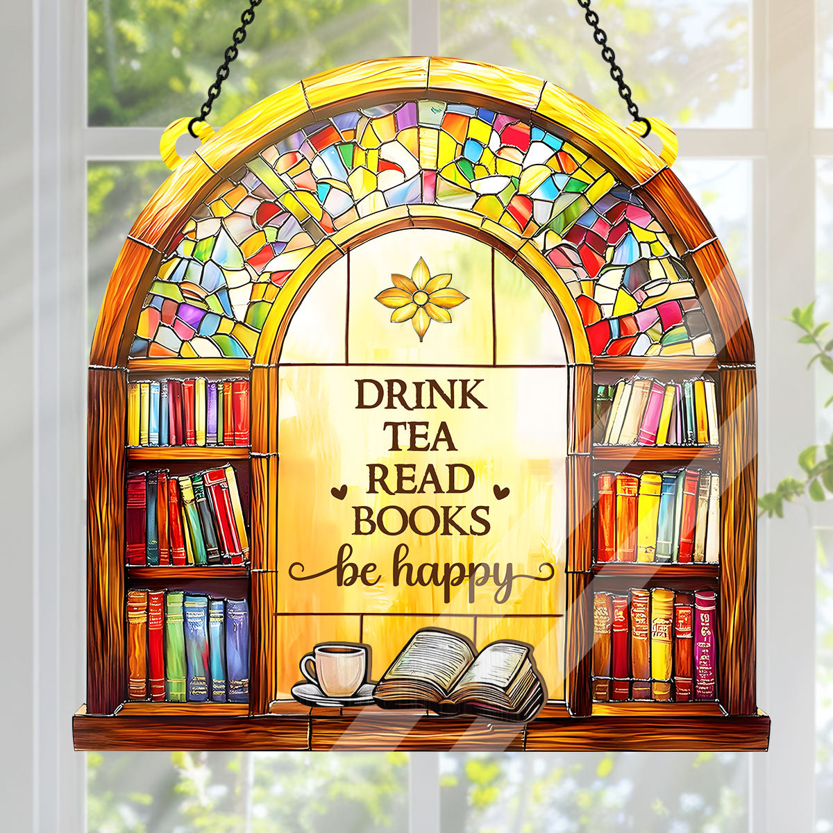 PSSW03 Drink Tea Read Books Be Happy Window Hanging Suncatcher Ornament