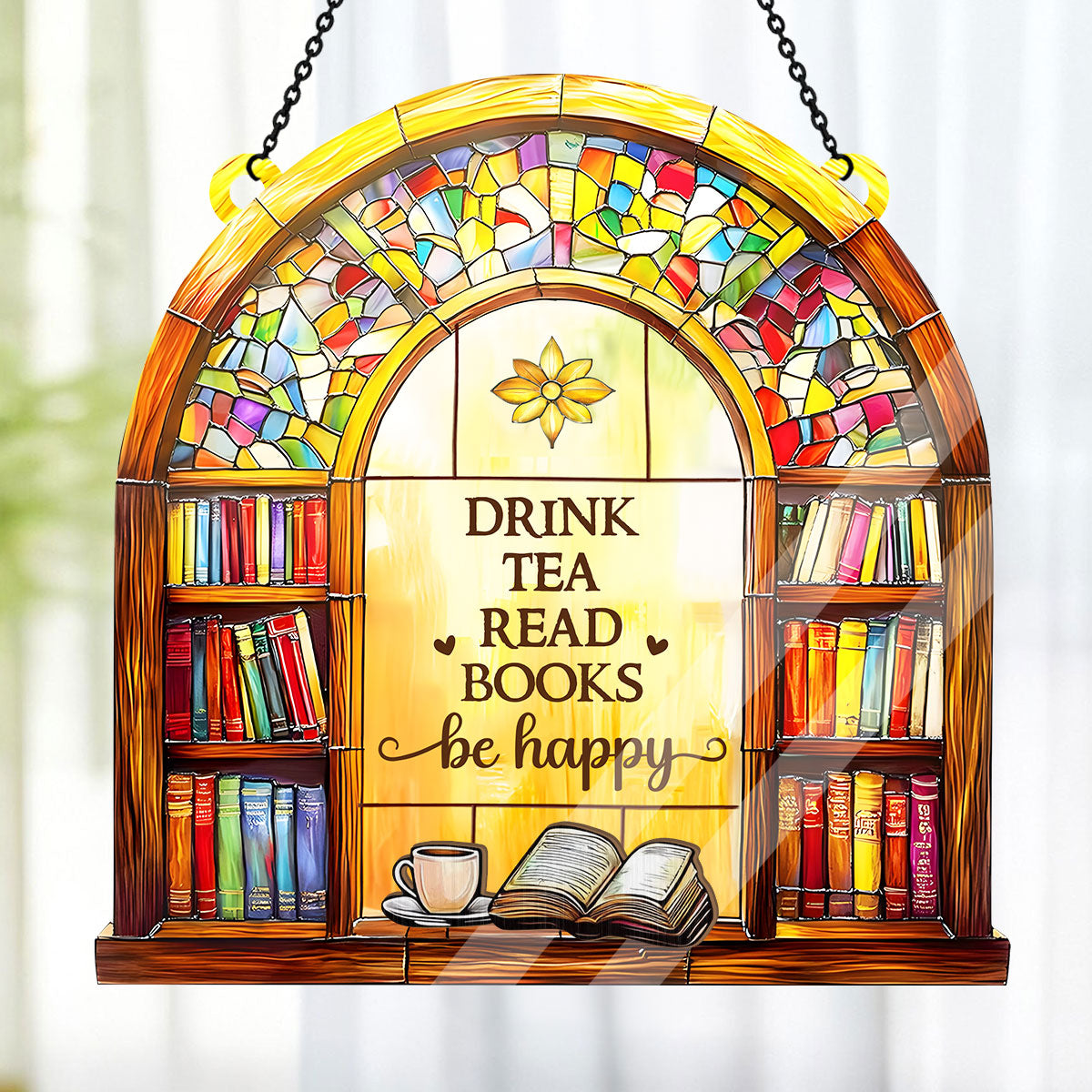 PSSW03 Drink Tea Read Books Be Happy Window Hanging Suncatcher Ornament