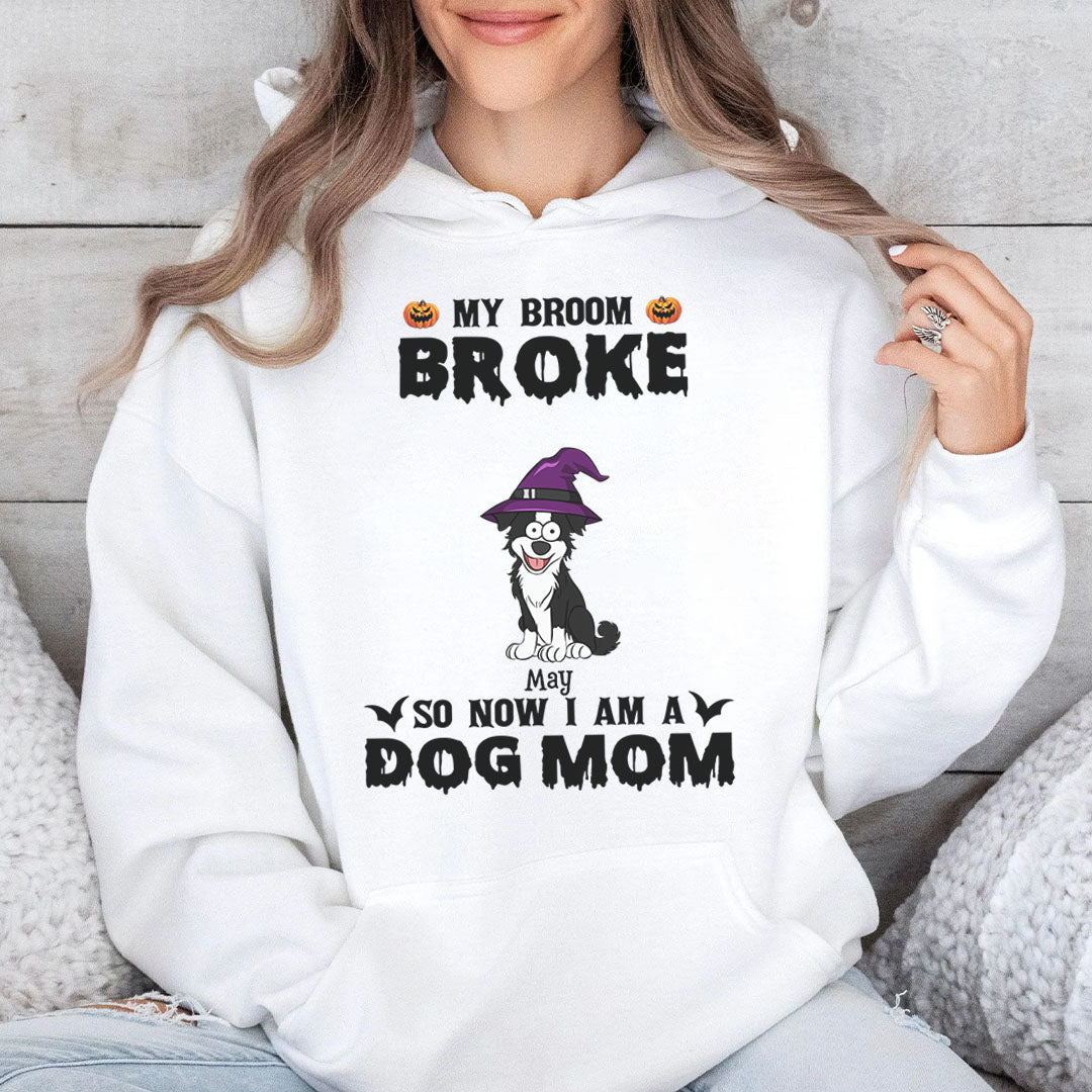 PST85 My Broom Broke So Now I Am A Dog Mom - Personalized Custom T-shirt
