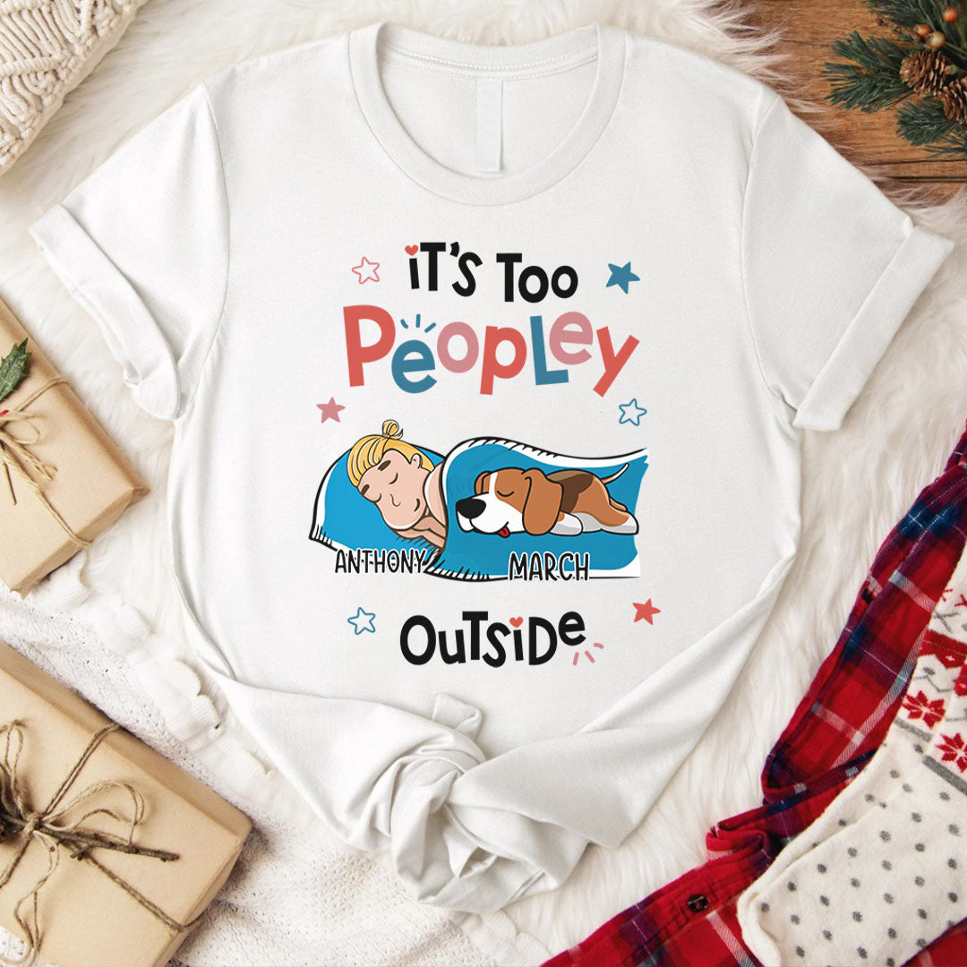 PST51 It's Too Peopley Outside Dog Lover-Personalized Custom