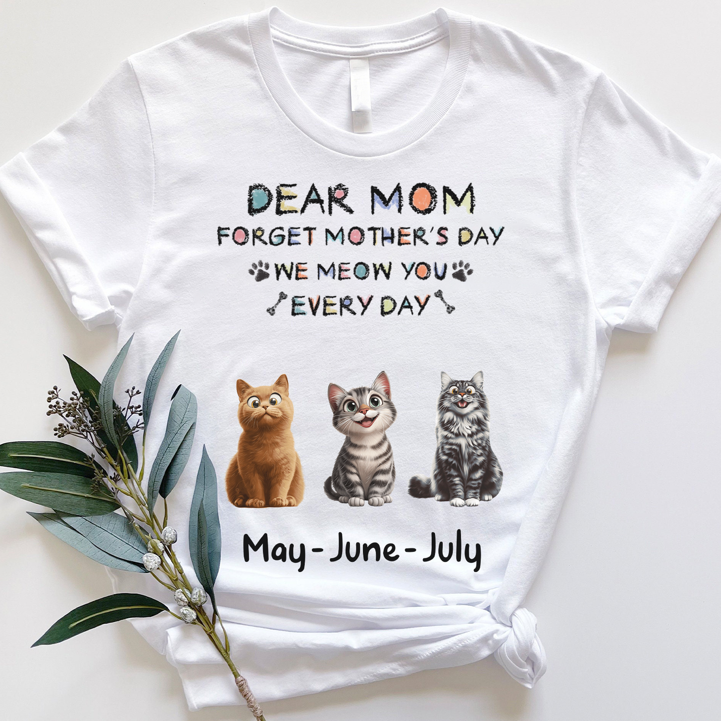Miah1511 Dear Mom Forget Mother's Day I Meow You Every Day-Personalized Custom T-shirt