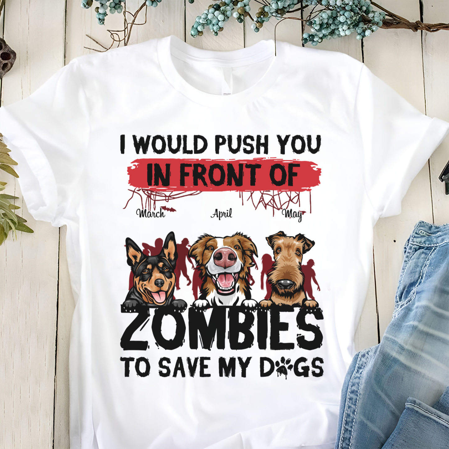 ETT2595b I Would Push You In Front Of Zombies To Save My Dog-Personalized Custom T-shirt