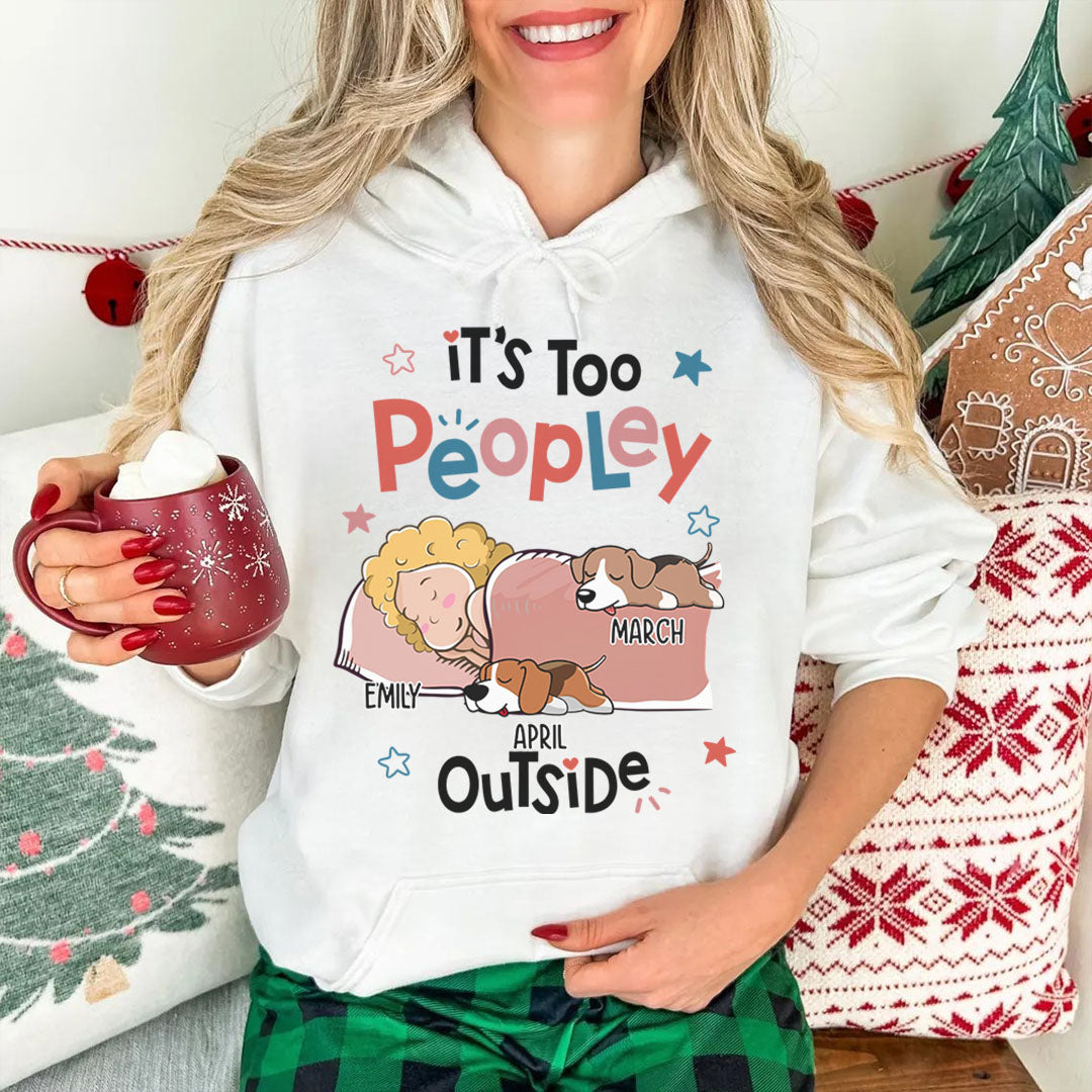PST51 It's Too Peopley Outside Dog Lover-Personalized Custom