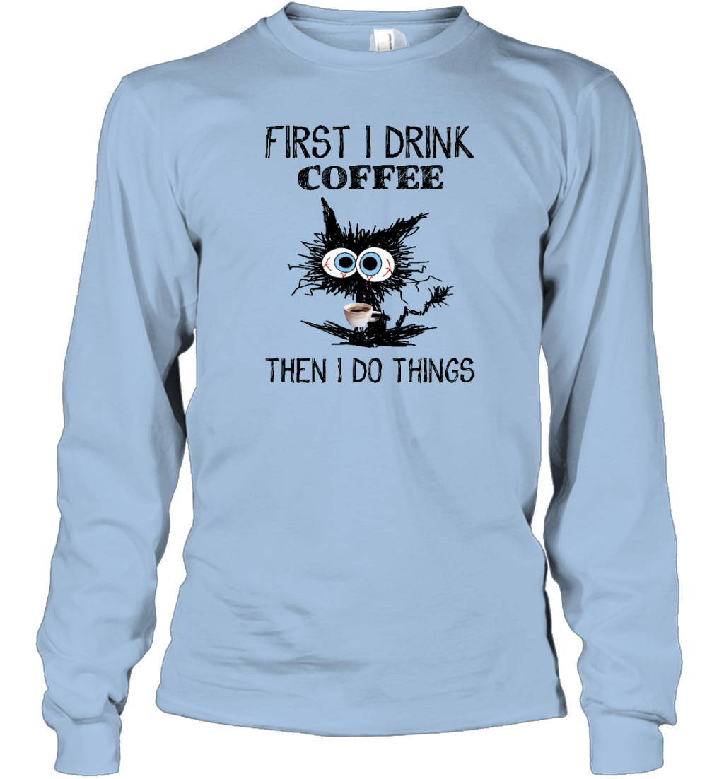 ETT291 First I Drink Coffee Then I Do Things