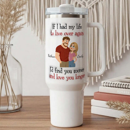 PST156 - If I Had My Life To Live Over Again- Personalized Custom Tumbler