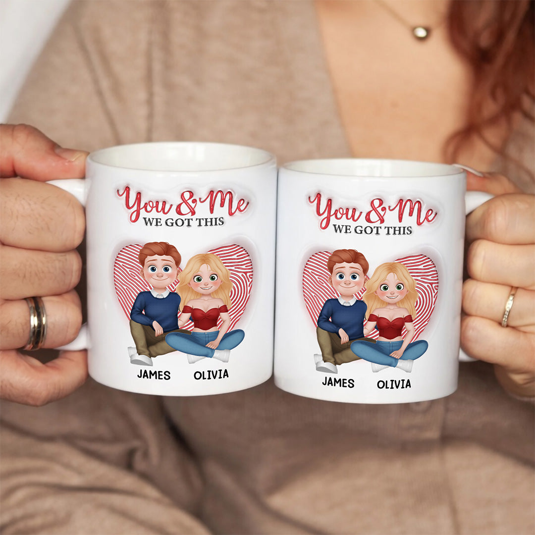 TPST05 You & Me We Got It - 3D Inflated Effect Custom Personalized Mug