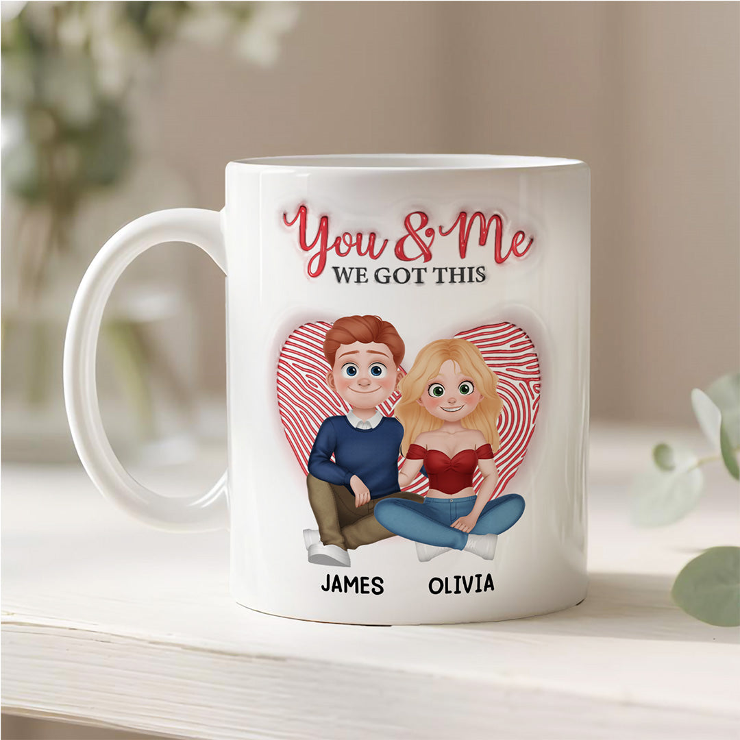 TPST05 You & Me We Got It - 3D Inflated Effect Custom Personalized Mug