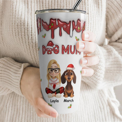 PSTB07 Dog Mom Dog Mum Christmas 3D Inflated Effect - Personalized Custom Tumbler