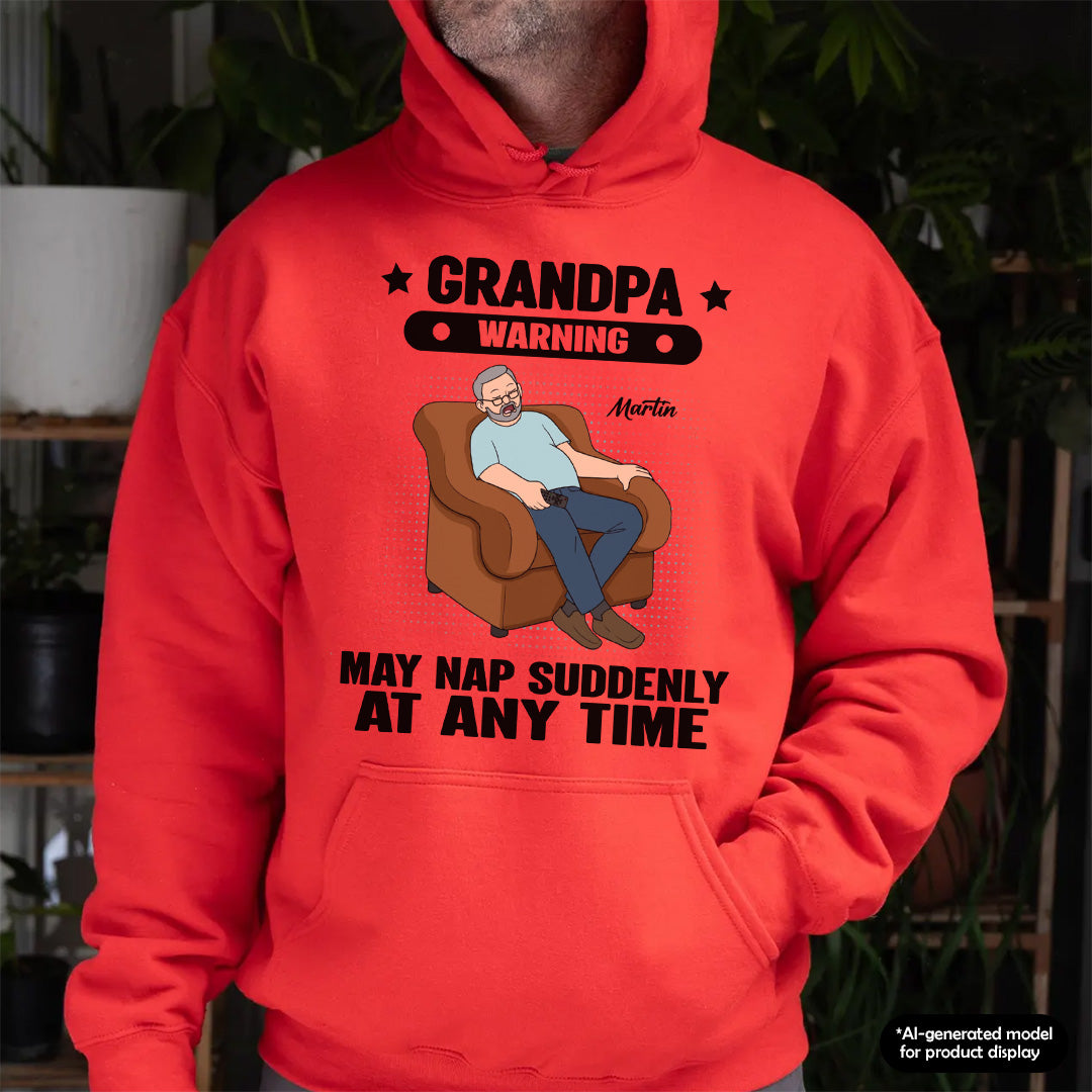 UPST101 Grandpa Warning May Nap Suddenly At Any Time - Personalized T-shirt Hoodie