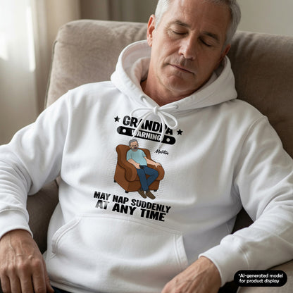 UPST101 Grandpa Warning May Nap Suddenly At Any Time - Personalized T-shirt Hoodie
