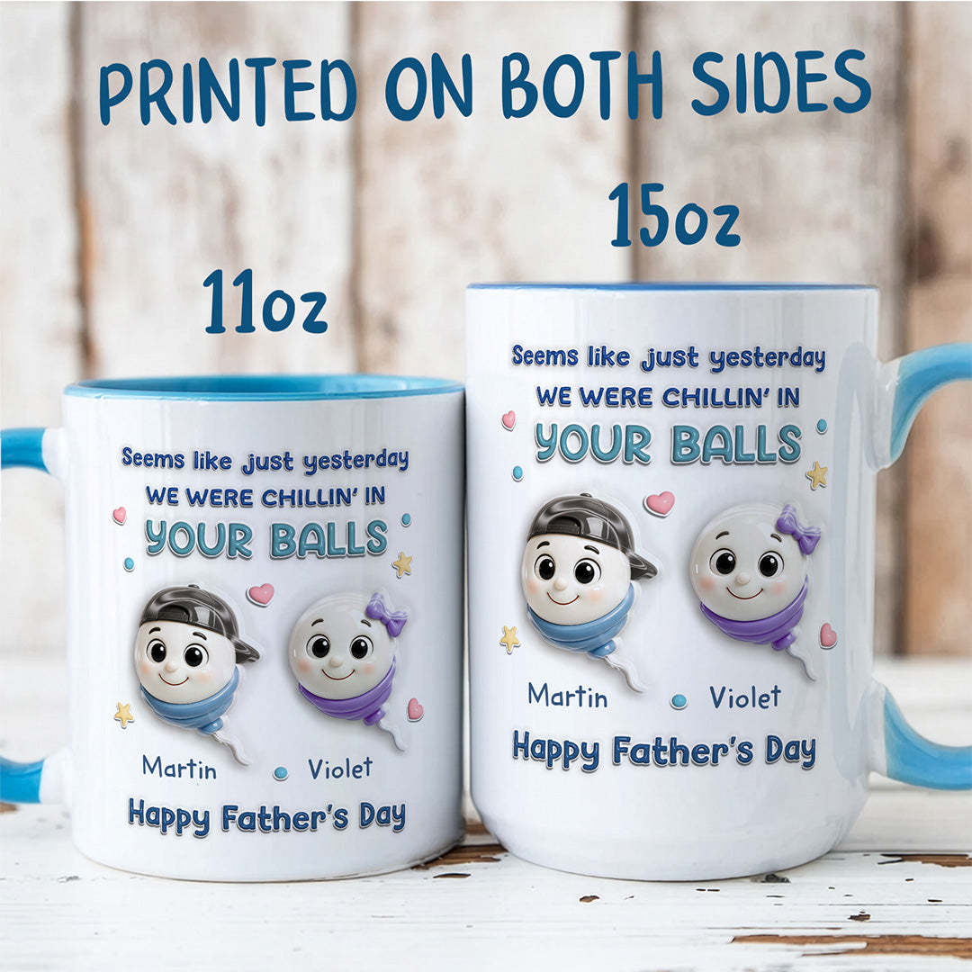 TPST10 We Were Chillin' In Your Balls - 3D Inflated Effect Custom Personalized Mug