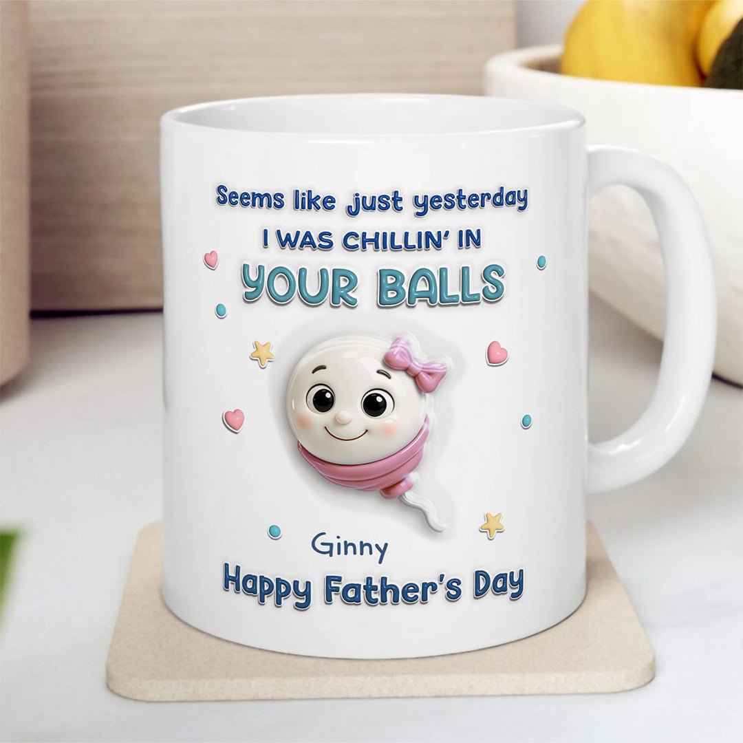 TPST10 We Were Chillin' In Your Balls - 3D Inflated Effect Custom Personalized Mug