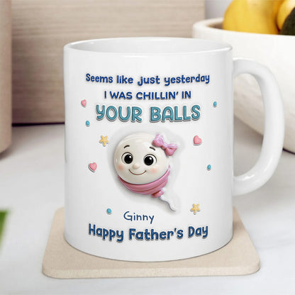TPST10 We Were Chillin' In Your Balls - 3D Inflated Effect Custom Personalized Mug