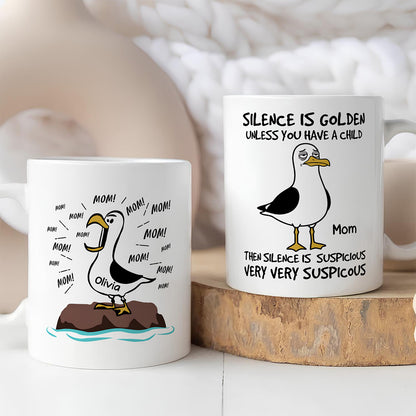 UPST114 Silence Is Golden Unless You Have Kids Seagull Mom - Personalized White Mug Accent Mug