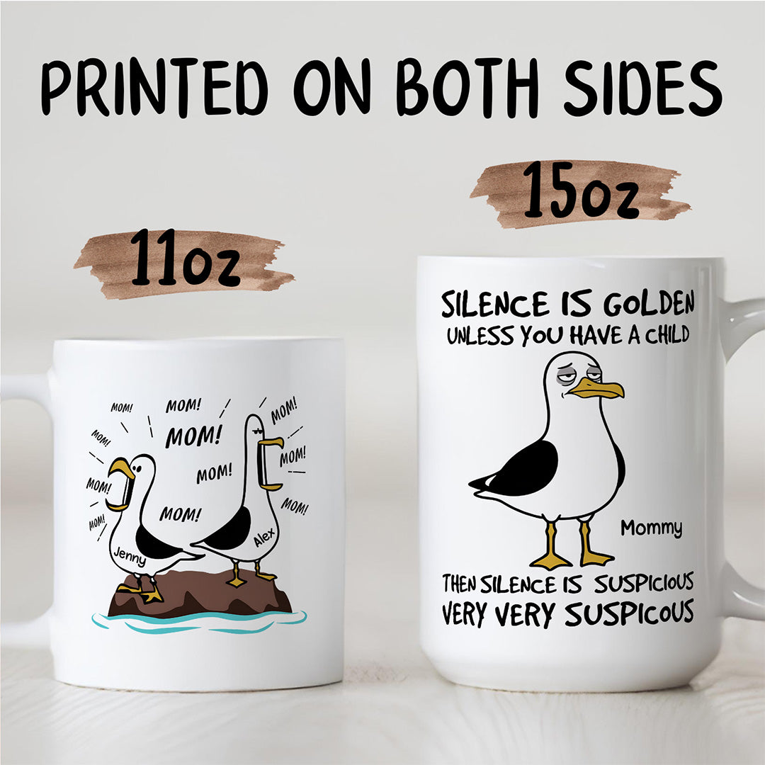 UPST114 Silence Is Golden Unless You Have Kids Seagull Mom - Personalized White Mug Accent Mug