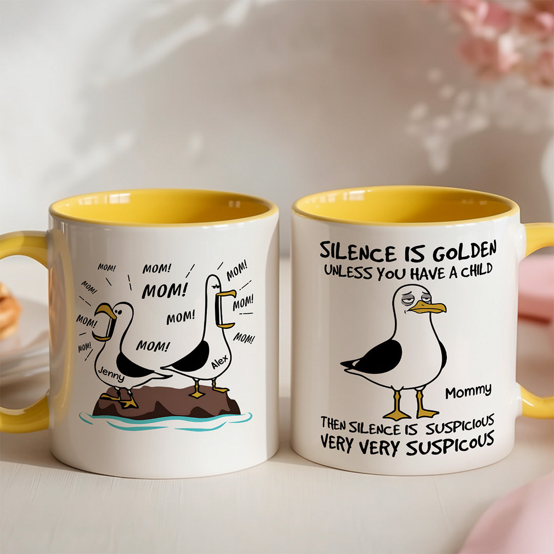 UPST114 Silence Is Golden Unless You Have Kids Seagull Mom - Personalized White Mug Accent Mug
