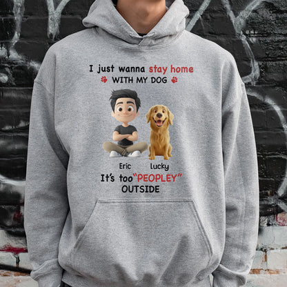 UPST117 Stay Home With My Dog It's Too Peopley Outside - Personalized T-shirt Hoodie