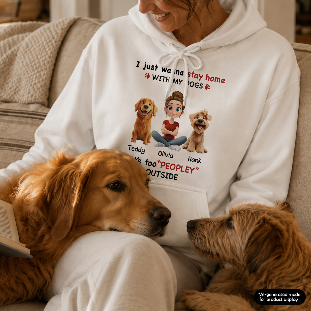 UPST117 Stay Home With My Dog It's Too Peopley Outside - Personalized T-shirt Hoodie