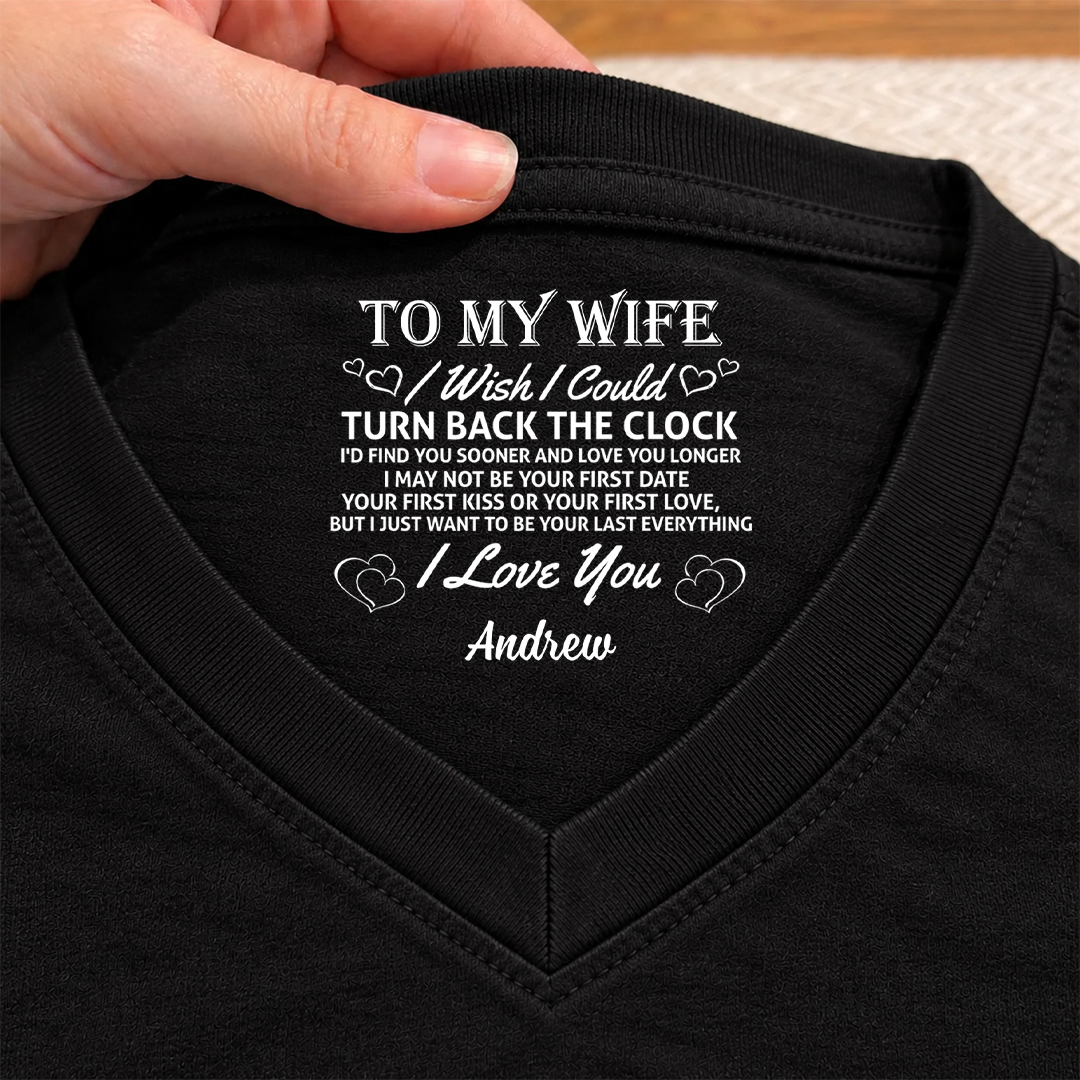 PST262 To My Wife I Wish I Could Turn Back The Clock I'd Find You Sooner And Love You Longer - Personalized Inside Print V Neck T-Shirt