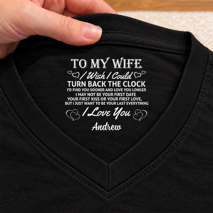 PST262 To My Wife I Wish I Could Turn Back The Clock I'd Find You Sooner And Love You Longer - Personalized Inside Print V Neck T-Shirt