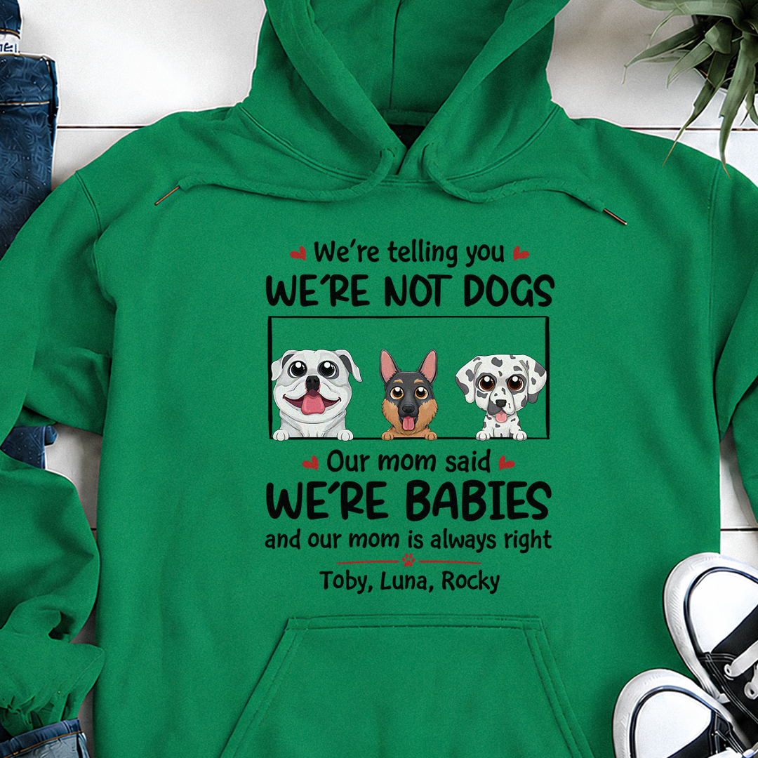 VPST24 I'm Not A Dog I'm A Baby - Personalized T-shirt Hoodie